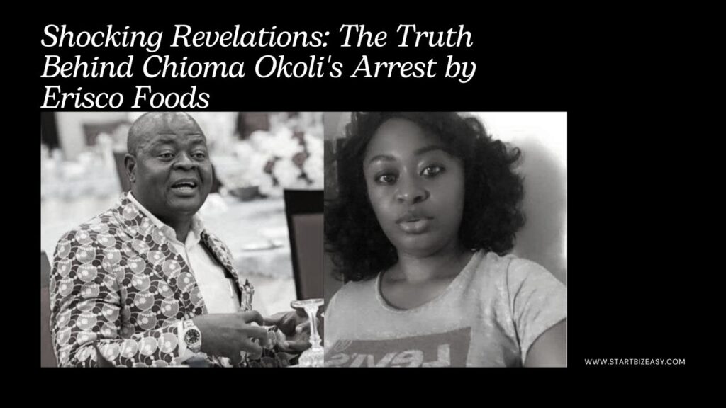 Shocking Revelations: The Truth Behind Chioma Okoli's Arrest by Erisco Foods