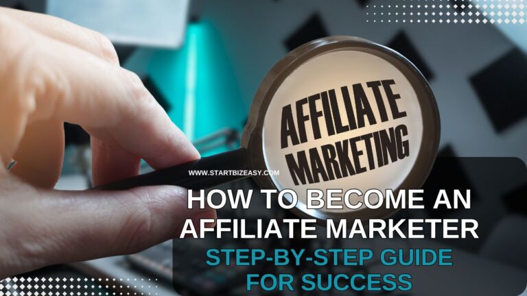 How to Become an Affiliate Marketer: Step-by-Step Guide for Success