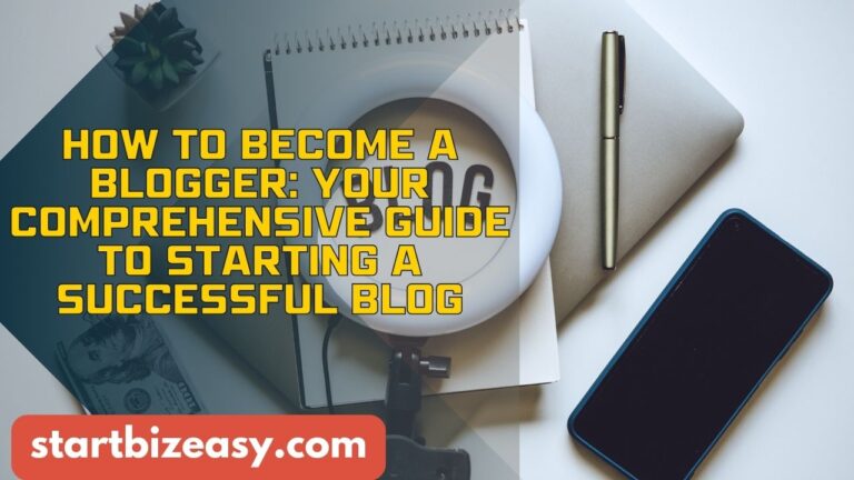 How to Become a Blogger: Your Comprehensive Guide to Starting a Successful Blog