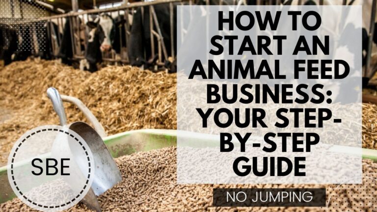 How to Start an Animal Feed Business: Your Step-By-Step Guide