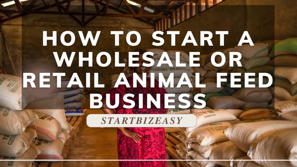 How to Start a Wholesale or Retail Animal Feed Business