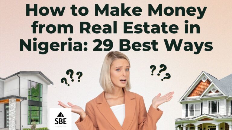 How to Make Money from Real Estate in Nigeria: 29 Best Ways