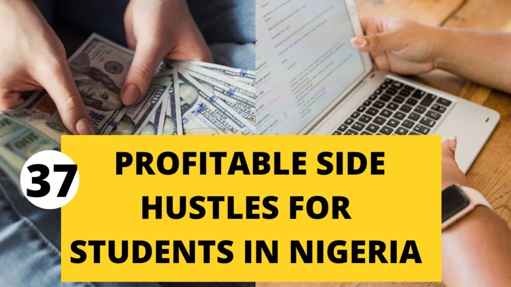 37 Profitable Side Hustles for Students in Nigeria