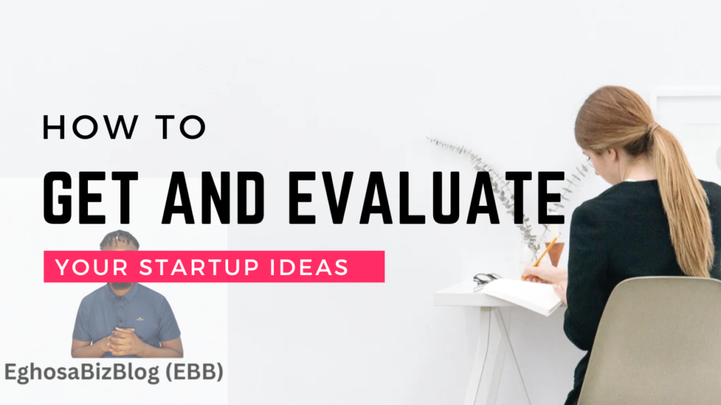 How to Get and Evaluate Your Startup Ideas